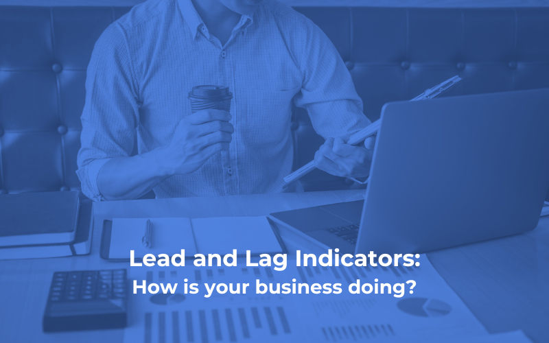 Lead vs Lag Indicators: Why You Won’t Win In Business While Looking at the Scoreboard